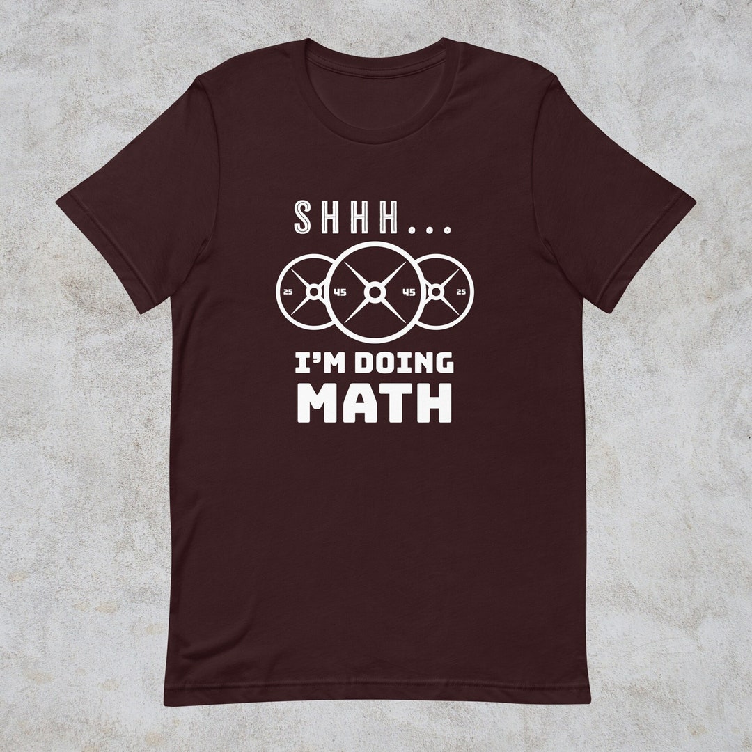 Shhh... I'm Doing Math Weight Plate Funny Workout Gym Unisex T-shirt 13 ...