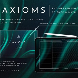 May include: A digital notebook titled AXIOMS, engineered for science and math, featuring a dark mode glass landscape design. It includes 32 precision-STEM templates for note-taking applications, displayed on a tablet with a white stylus.