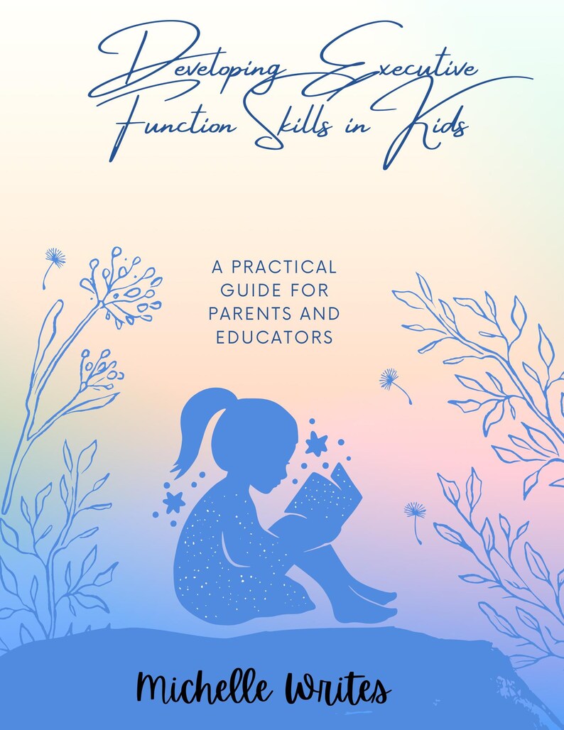 Pu&ograve; includere: Un'illustrazione blu di un bambino seduto e che legge un libro con stelle intorno. Il testo "Developing Executive Function Skills in Kids" e "A Practical Guide for Parents and Educators" &egrave; scritto in corsivo blu. Il testo "Michelle Writes" &egrave; scritto in corsivo nero nella parte inferiore dell'immagine.