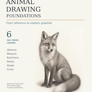May include: A digital instructional guide titled Animal Drawing Foundations featuring a graphite illustration of a fox. The text includes 6 self-paced lessons, observe, measure, build form, refine, shade, finish, and details about 50-minute lessons.