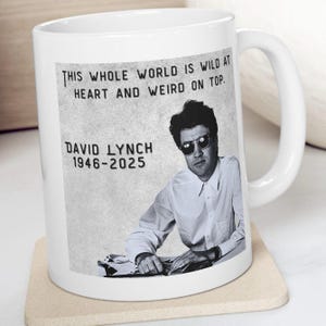 David Lynch Ceramic Mug, Wild at Heart and Weird on Top, Cult Classic Movie Director Quote Gift, 11oz, Art House Films Fan Present