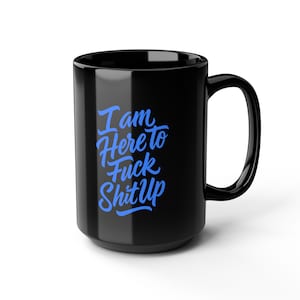 Funny Black Mug with Quote, 15oz Coffee Cup, Gift for Coffee Lovers, Sarcastic Mug, Office Humor Mug, Unique Gift for Friends