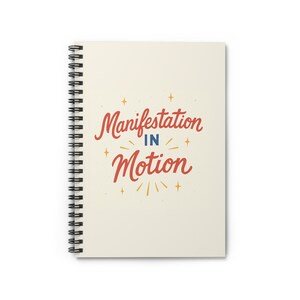 Manifestation in Motion Spiral Notebook - Creative Journal, Planning, Self-Discovery, Gift for Writers, Motivational Note