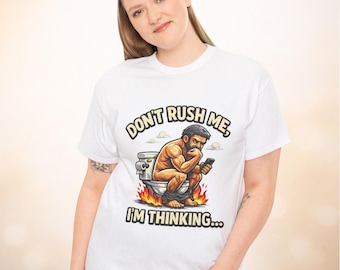 Don't Rush Me Thinking Shirt, Funny Toilet Humor, Sarcastic Dad Tee