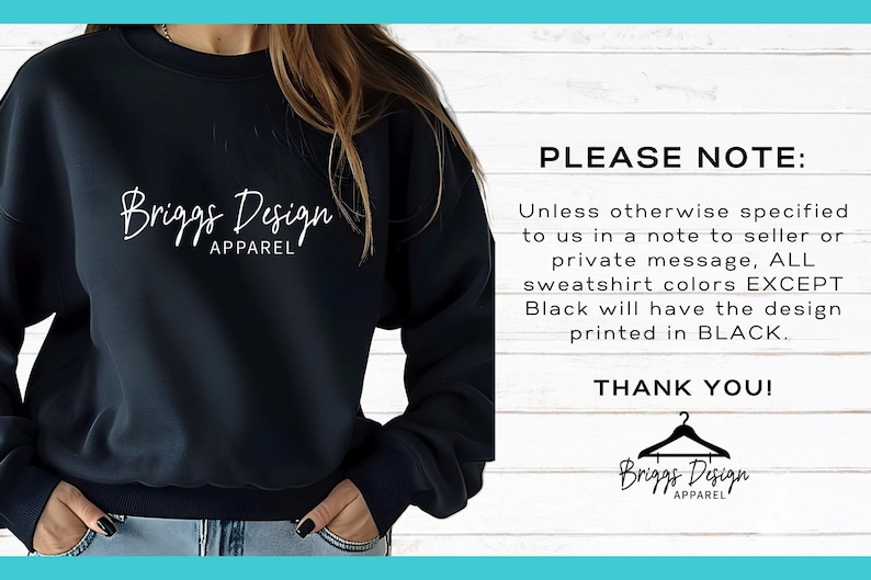 May include: A navy blue sweatshirt with the white text "Briggs Design Apparel" on the front. The image also includes a note stating that all sweatshirt colors except black will have the design printed in black.