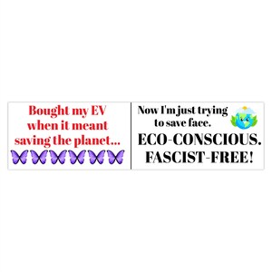 May include: Two signs with red text on a white background. The first sign says "Bought my EV when it meant saving the planet..." with a row of purple butterflies below. The second sign says "Now I'm just trying to save face. ECO-CONSCIOUS. FASCIST-FREE!" with a cartoon Earth with a smiling face and a cloud above.