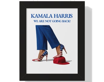 Kamala Harris - High Heels on Red Cap - We Are Not Going Back - Framed Vertical Poster