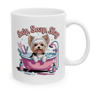 Dog Groomer Mug - Funny Snip Soap Slay Cup, Cute Dog Grooming Gift & Accessories for Pet Stylists