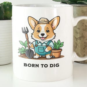 Funny Corgi Mug Cute Kawaii Gardener Coffee Cup, Dog Lover Gift, Born to Dig Novelty Tea Mug, Unique Pet Owner Present