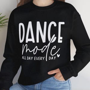 Dance Mode Sweatshirt | Cozy Dance Quote Crewneck