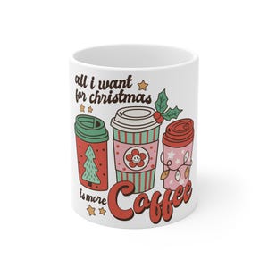 All I want for Christmas Coffee Lovers Mug 11oz, Coffee Lover Gift, Christmas Gift, Holiday Gift for Mom, Secret Santa Gift, White Elephant
