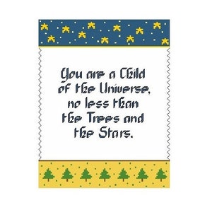 May include: A blue and yellow card with a quote that reads "You are a Child of the Universe, no less than the Trees and the Stars."