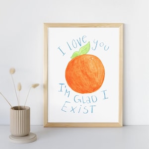 The Orange Wendy Cope I&#39;m Glad I Exist Poster Digital Download