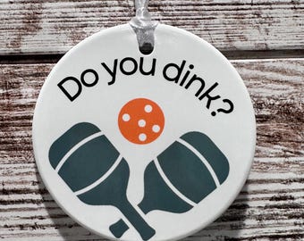 Pickeball Do You Dink? Ceramic Ornament