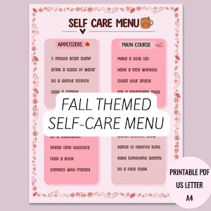 May include: A light pink printable self-care menu with a fall-themed leaf border. The document features sections for appetizers, main courses, and desserts, listing various wellness activities. It includes the text FALL THEMED SELF-CARE MENU.