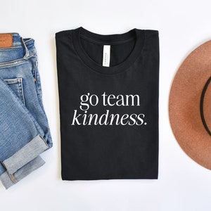 kindness shirt positive tee gift for teacher kind t-shirt go team kindness inspirational shirt graphic tee be kind