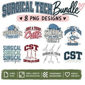 May include: A digital bundle of 8 PNG designs featuring surgical technician themes. Graphics include text like "Scrubbed In," "Just A Tech? Cute," "Sterile Until Proven Guilty," "Just A Surgical Tech Goose," "CST Controlled Chaos," and "Surgical Tech Essentials."