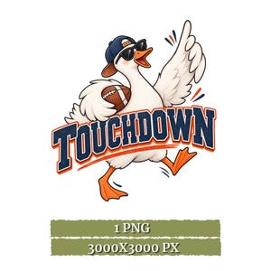 May include: A white goose wearing a blue baseball cap and black sunglasses, holding a brown football under its wing. The goose is pointing upward with one wing. Below the goose, the word TOUCHDOWN is written in bold blue and orange letters.