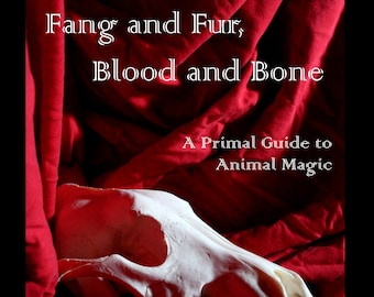 Fang and Fur, Blood and Bone, A Primal Guide to Animal Magic by Lupa - direct from author and signed