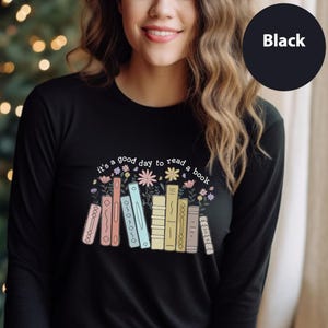 It's A Good Day To Read A Book Long Sleeve, First Day Of School Long Sleeve, Teacher Long Sleeve, Book Lover Gift Long Sleeve