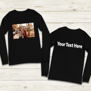 Custom Photo Long Sleeve Shirt, Family Picture Tee, Custom Picture Long Sleeve, Personalized Photo Long Sleeve , Front And Back Print Shirt
