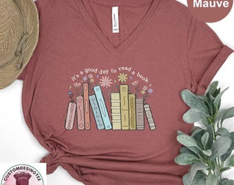 It's A Good Day To Read A Book Bella Canvas Vneck Shirt, First Day Of School Shirt, Teacher T-Shirt, Book Lover VNeck Tee