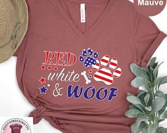 Red White & Woof VNeck Shirt, Independence Day Vneck Shirt,Freedom V Neck T Shirt, 4th of July Shirt, Dog Lover Shirt, Patriotic VNeck Shirt