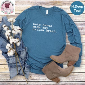Hate Never Made Any Nation Great Racial Equality Long Sleeve, Social Activist Long Sleeve, Anti Racism Long Sleeve, Feminist Long Sleeve