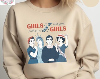 Girls Will Be Girls Feminist Sweatshirt, Women Empowerment Graphic Crewneck, Equality & Rights Activist Hoodie