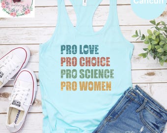 Pro Choice Pro Love Pro Science Pro Women Tank Top, Feminist Tank Top, Patriarchy Tank Top, Pride Activist Tank Top, Social Justice Tank Top