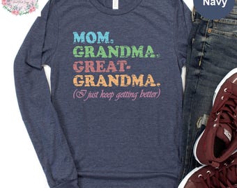 Mom Grandma Great-Grandma Long Sleeve, Funny Mother's Day Gift for Mom, Great Grandma - Family Generations Tee, Birthday Grandma Long Sleeve