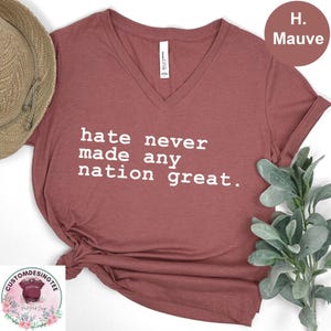 Hate Never Made Any Nation Great Racial Equality V-Neck Shirt, Social Activist Vneck Shirt, Anti Racism V Neck Shirt, Feminist VNeck Shirt