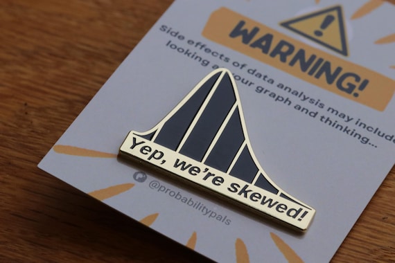 Yep, We're Skewed! Enamel Pin - Data Science Gift