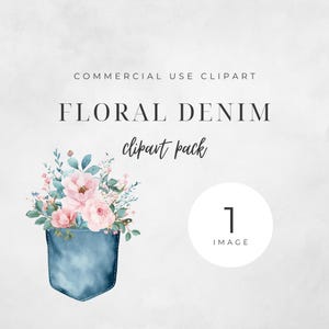 May include: Watercolor illustration of a blue denim pocket overflowing with pink and white flowers and greenery. The text "FLORAL DENIM clipart pack" is above the pocket. A white circle with the number "1" and the word "IMAGE" is on the right.