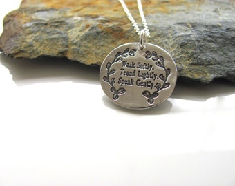 Silver Necklace - Walk Softly, Tread Lightly, Speak Gently Quote Pendant - Fine Silver Pendant - Inspirational Necklace - Quote Jewelry