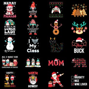 May include: A collection of Christmas-themed graphic designs on a black background. Designs include a pig in a Santa hat, gnomes, a snowman, a cat with Christmas lights, and text that says "Merry", "Pigmass", "The Cutest Gnome", "Be Nice to the Lunch Lady", and "Wine Lover".