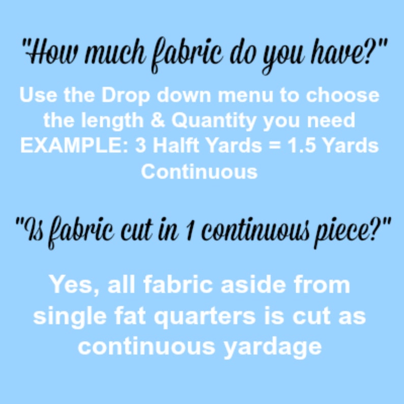 May include: A light blue background with black and white text. The text asks about fabric length and cutting, providing an example of how to calculate continuous yardage. It also confirms that fabric is cut in one continuous piece.