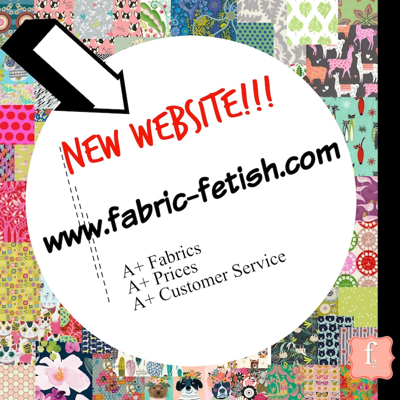 May include: A colorful patchwork of fabric swatches surrounds a white circle with the text "NEW WEBSITE!!!" and "www.fabric-fetish.com". Additional text reads "A+ Fabrics, A+ Prices, A+ Customer Service". The image features a variety of patterns and designs.