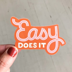 Easy Does It Vinyl Decal Sticker | Vinyl Decal Stickers for Laptops, Planners and Water Bottles | Quote Sticker | Gift for Everybody
