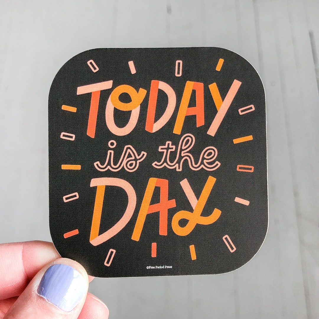 Today is the Day Vinyl Decal Sticker | Vinyl Decal Stickers for Laptops ...