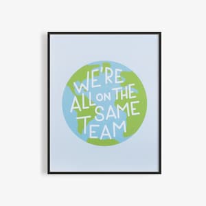 May include: A blue and green illustration of the Earth with the text "We're all on the same team" in white.