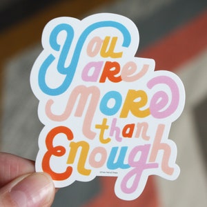 You Are More Than Enough Vinyl Decal Sticker | Vinyl Decal Stickers for Laptops, Planners and Water Bottles | Quote Sticker | Typography