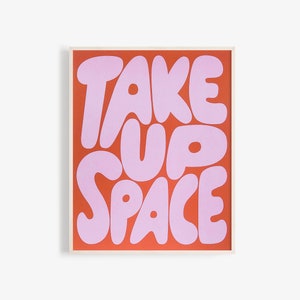 Take Up Space Art Print | 8 x 10 Wall Art | Uplifting Affirmations Print | Typography Art Print | Minimal Mindful Art | FSC Certified Paper