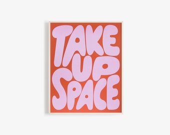 Take Up Space Art Print | 8 x 10 Wall Art | Uplifting Affirmations Print | Typography Art Print | Minimal Mindful Art | FSC Certified Paper