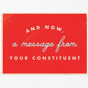 And Now, A Message From Your Constituent | Political Action Postcards Set of 12 | Write and Send to Congress and Elected Officials | Go Vote