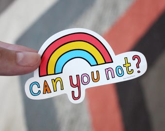 Can You Not? Rainbow Vinyl Decal Sticker | Vinyl Decal Stickers for Laptops, Planners, and Water Bottles | Quote Sticker | Gift for Everyone