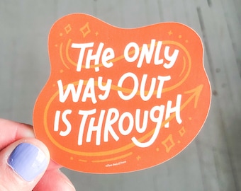 The Only Way Out is Through Vinyl Decal Sticker | Vinyl Decal Stickers for Laptops, Planners and Water Bottles | Lettering | Gift Idea