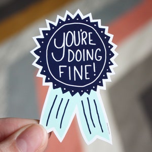 Youre Doing Fine Vinyl Decal Sticker Vinyl Decal Stickers for Laptops, Planners and Water Bottles Quote Sticker Encouragement Sticker image 1