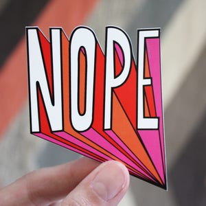 Nope Vinyl Decal Sticker | Vinyl Decal Stickers for Laptops, Planners, and Water Bottles | Quote Sticker | Gift for Everyone | Gift for Teen