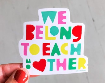 We Belong to Each Other Vinyl Decal Sticker | Vinyl Decal Stickers for Laptops, Planners and Water Bottles | Quote Sticker | Lettering